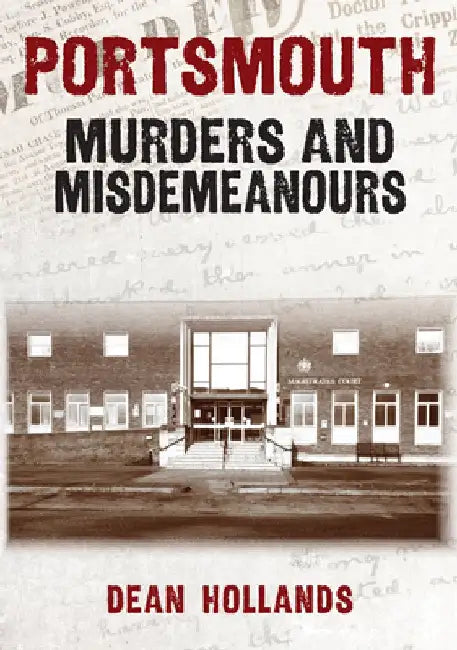 Portsmouth Murders and Misdemeanours by Dean Hollands