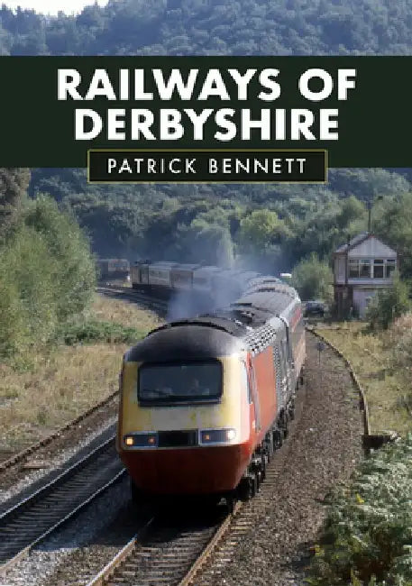 Railways of Derbyshire by Patrick Bennett