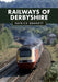 Railways of Derbyshire by Patrick Bennett