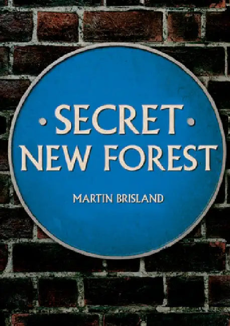 Secret New Forest by Martin Brisland