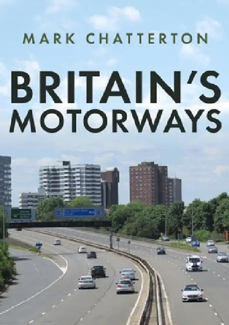 Britain's Motorways by Mark Chatterton