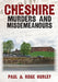 Cheshire Murders and Misdemeanours by Paul Hurley
