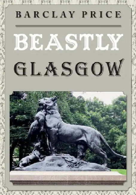 Beastly Glasgow by Barclay Price