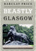 Beastly Glasgow by Barclay Price