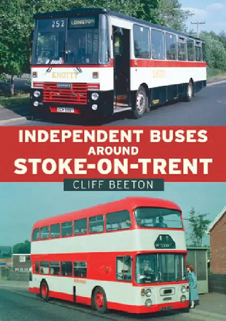 Independent Buses Around Stoke-On-Trent by Cliff Beeton