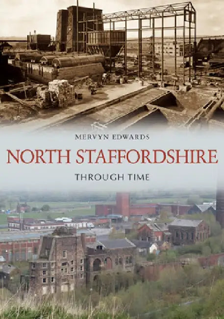 North Staffordshire Through Time by Mervyn Edwards
