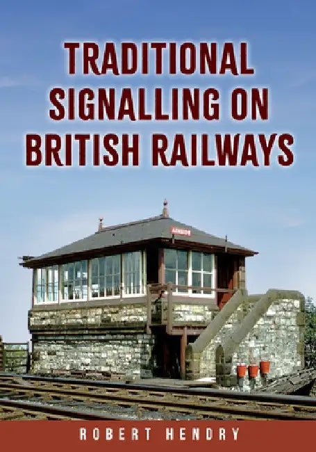 Traditional Signalling on British Railways by Robert Hendry