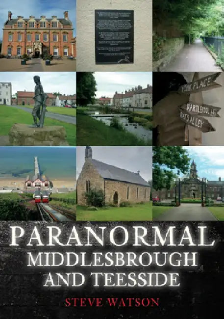 Paranormal Middlesbrough and Teesside by Steve Watson