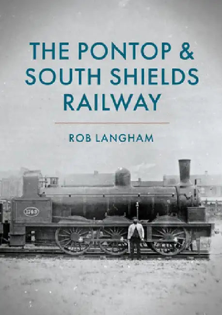 The Pontop & South Shields Railway by Rob Langham