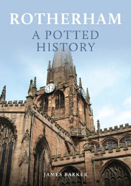 Rotherham: A Potted History by James Barker