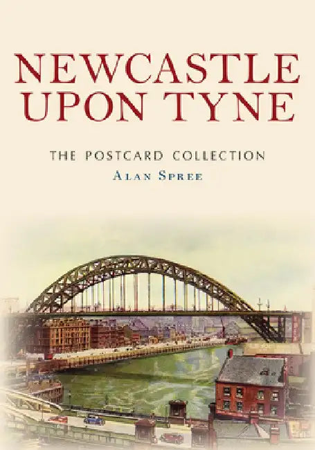 Newcastle the Postcard Collection by Alan Spree