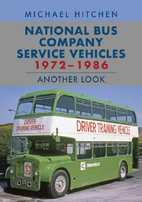 National Bus Company Service Vehicles 1972-1986: Another Look by Michael Hitchen