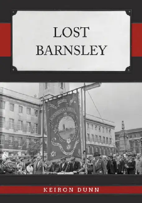 Lost Barnsley by Keiron Dunn