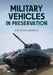 Military Vehicles in Preservation by Royston Morris