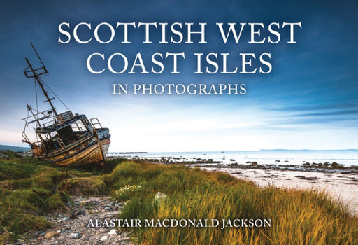 Scottish West Coast Isles in Photographs by Alastair MacDonald Jackson