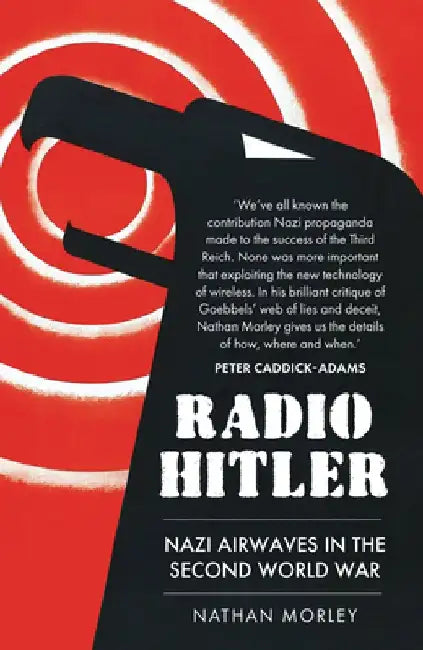 Radio Hitler: Nazi Airwaves in the Second World War by Nathan Morley