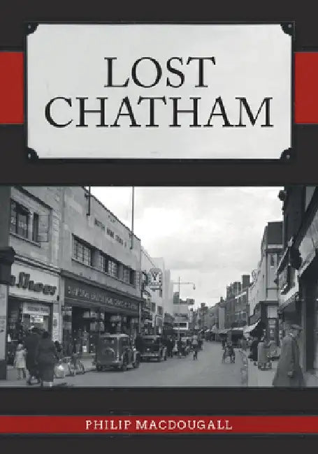 Lost Chatham by Philip Macdougall