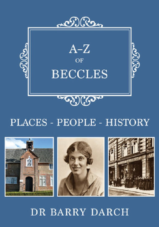 A-Z of Beccles: Places-People-History by Barry Darch