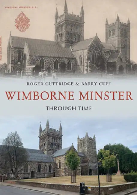 Wimborne Minster Through Time by Roger Guttridge