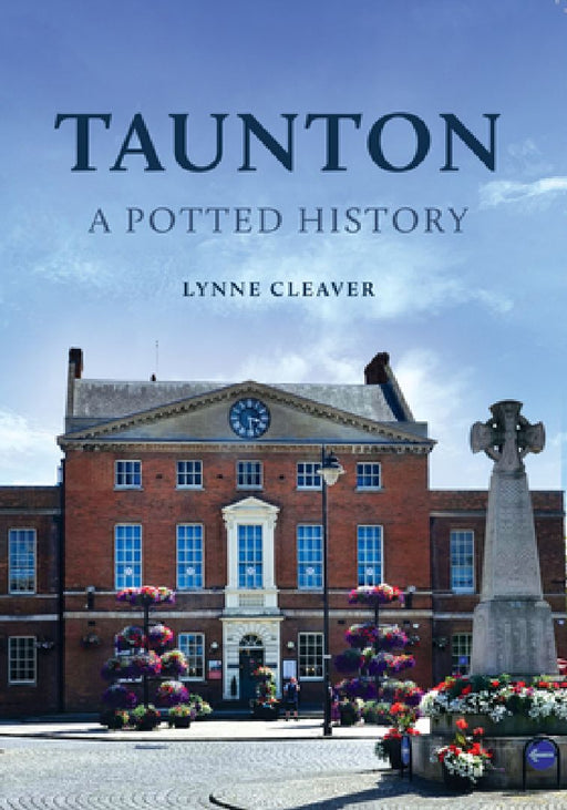 Taunton: A Potted History by Lynne Cleaver
