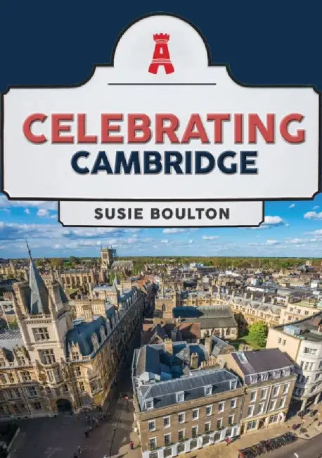 Celebrating Cambridge by Susie Boulton