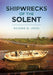 Shipwrecks of the Solent by Richard M. Jones
