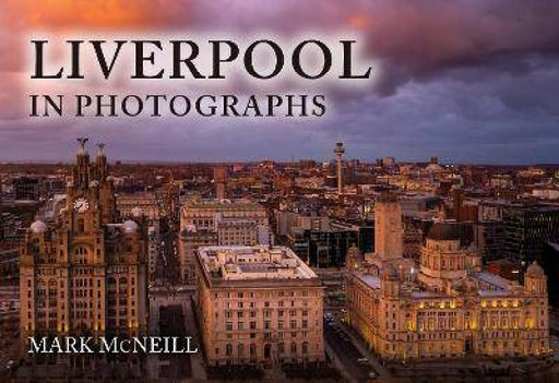Liverpool in Photographs by Mark McNeill
