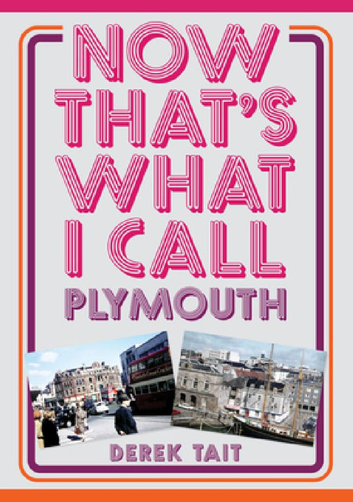 Now That's What I Call Plymouth by Derek Tait
