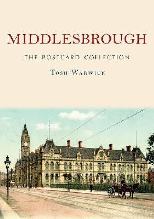 Middlesbrough: The Postcard Collection by Tosh Warwick