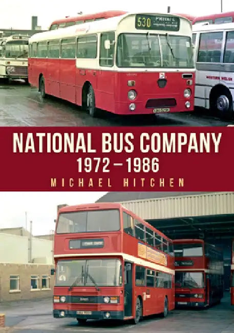 National Bus Company: 1972-1986 by Michael Hitchen
