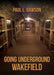 Going Underground: Wakefield by Paul L. Dawson