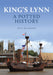 King's Lynn: A Potted History by Paul Richards