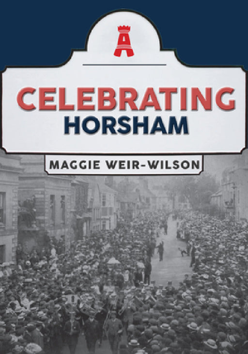 Celebrating Horsham by Maggie Weir-Wilson