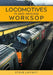Locomotives In and Around Worksop by Steve Liptrot