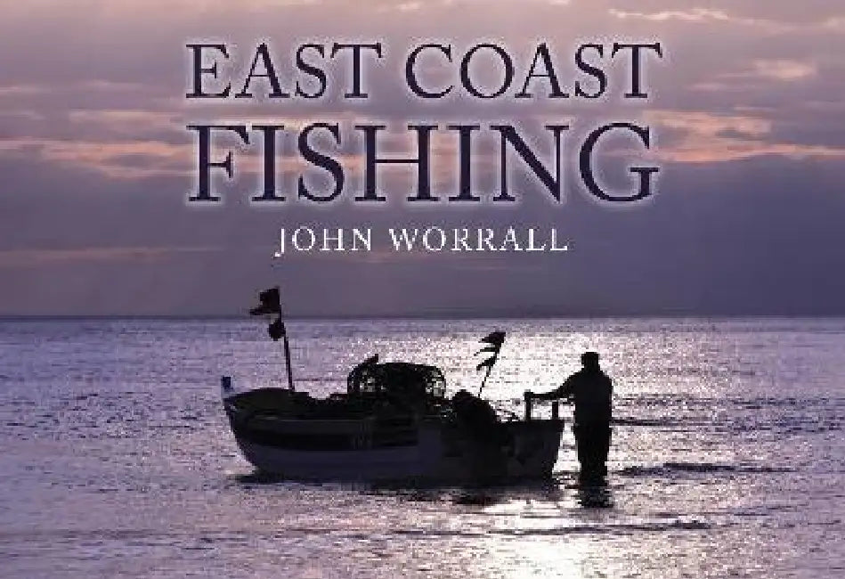 East Coast Fishing by John Worrall
