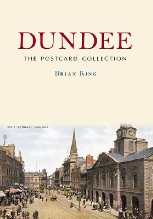 Dundee: The Postcard Collection by Brian King