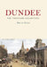 Dundee: The Postcard Collection by Brian King