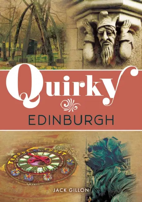 Quirky Edinburgh by Jack Gillon