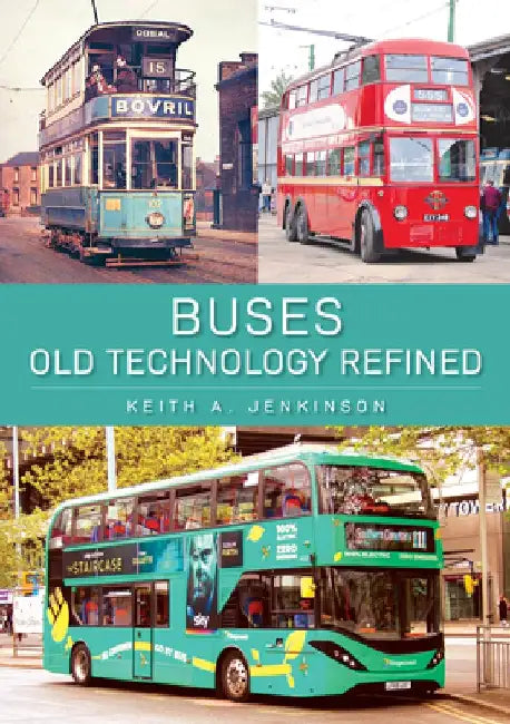 Buses: Old Technology Refined by Keith A. Jenkinson