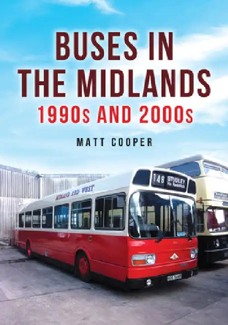 Buses in the Midlands: 1990s and 2000s by Matt Cooper