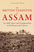 The British Takeover of Assam: Tea, Hill Tribes and Transportation in the Nineteenth Century by Caroline Keen
