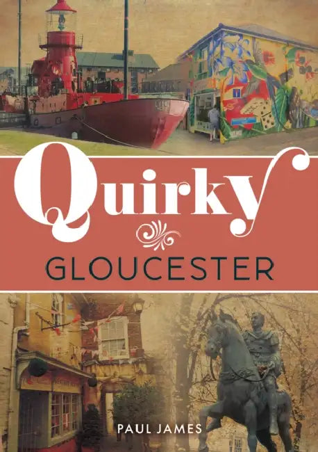 Quirky Gloucester by Paul James