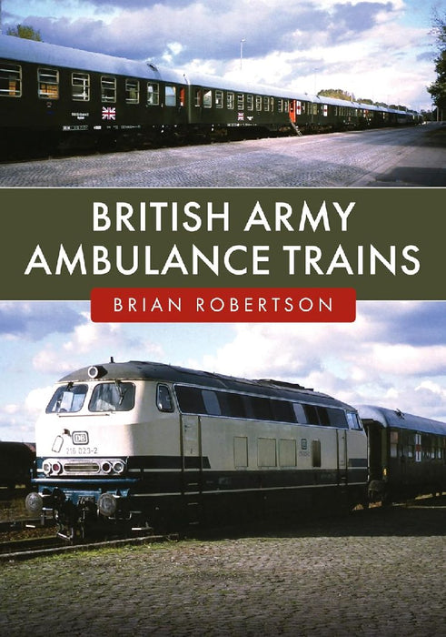 British Army Ambulance Trains by Brian Robertson