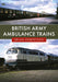 British Army Ambulance Trains by Brian Robertson