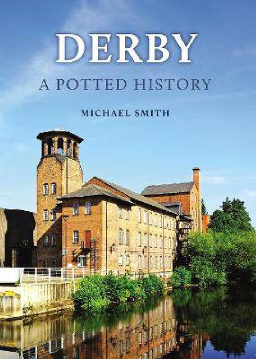 Derby: A Potted History by Michael Smith