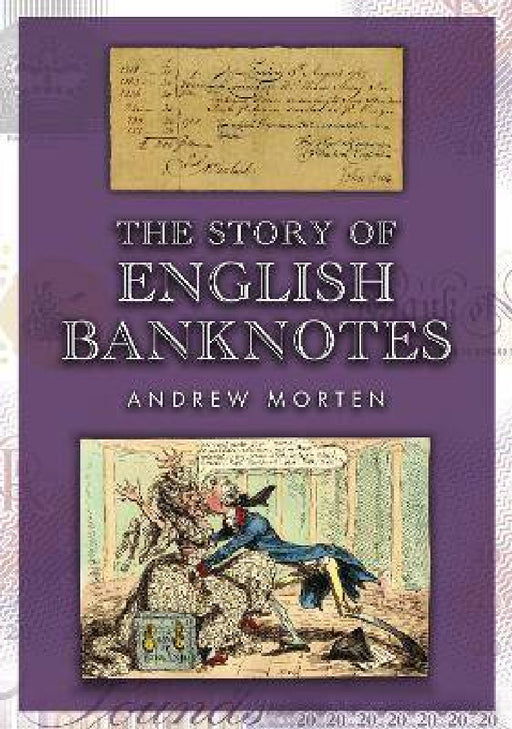 The Story of English Banknotes by Andrew Morten