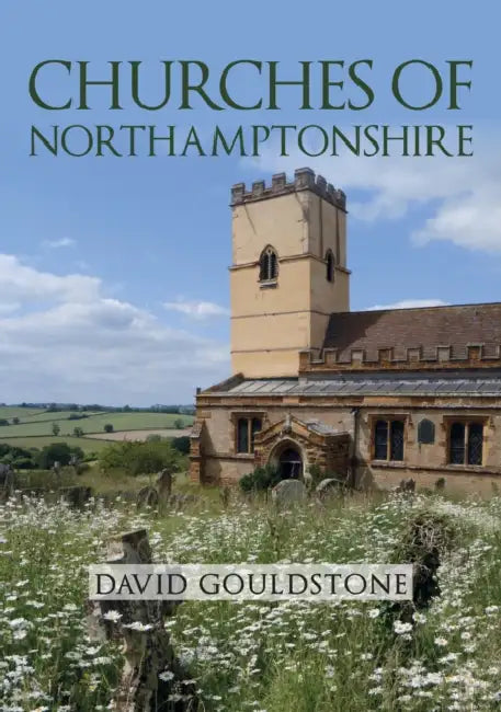 Churches of Northamptonshire by David Gouldstone