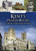 Kent's Pilgrim Routes: A History of Paths, Places and People by Andy Bull