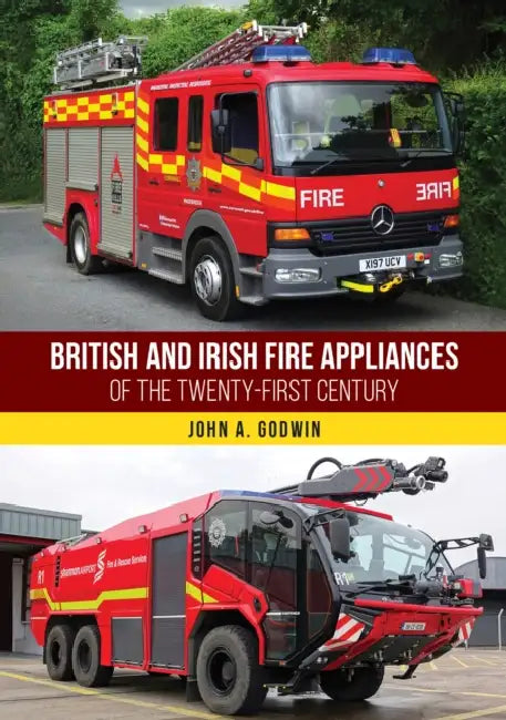 British and Irish Fire Appliances of the Twenty-First Century by John a. Godwin