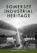 Somerset Industrial Heritage by Henry Buckton